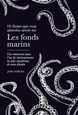 Les fonds marins : une immersion dans l'un des environnements les plus mystérieux de notre planète