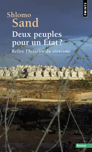 Deux peuples pour un Etat ? : relire l'histoire du sionisme