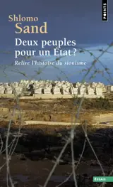 Deux peuples pour un Etat ? : relire l'histoire du sionisme