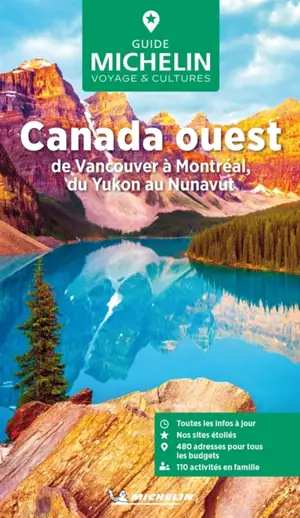 Canada Ouest : de Vancouver à Montréal, du Yukon au Nunavut
