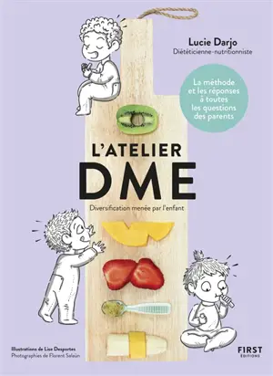 L'atelier DME : diversification menée par l'enfant : la méthode et les réponses à toutes les questions des parents