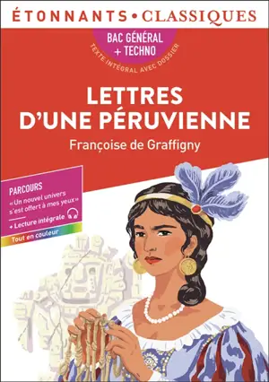 Lettres d'une Péruvienne : bac général + techno, texte intégral avec dossier : parcours un nouvel univers s'est ouvert à mes yeux + lecture intégrale