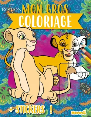 Disney Le Roi Lion : Mon gros coloriage + stickers ! (Simba et Nala)
