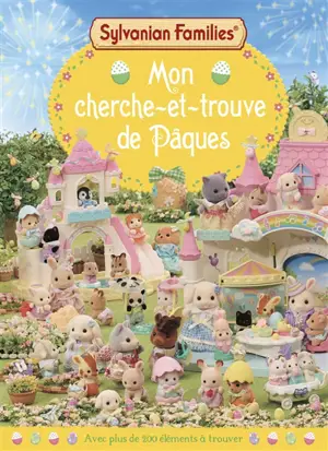 Sylvanian Families : mon cherche et trouve de Pâques : avec plus de 200 éléments à trouver