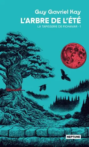 La tapisserie de Fionavar. Vol. 1. L'arbre de l'été