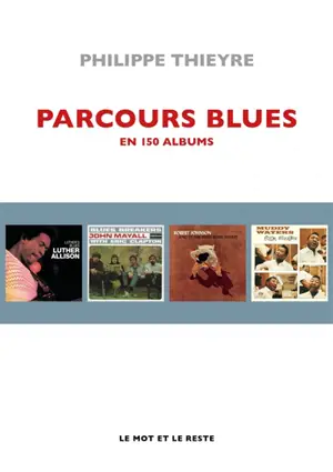 Parcours blues : en 150 albums