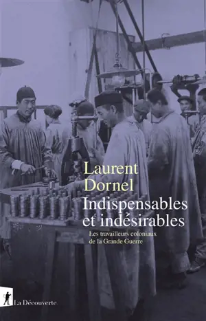 Indispensables et indésirables : les travailleurs coloniaux de la Grande Guerre