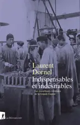 Indispensables et indésirables : les travailleurs coloniaux de la Grande Guerre