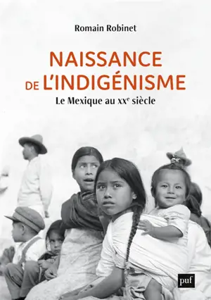Naissance de l'indigénisme : le Mexique au XXe siècle