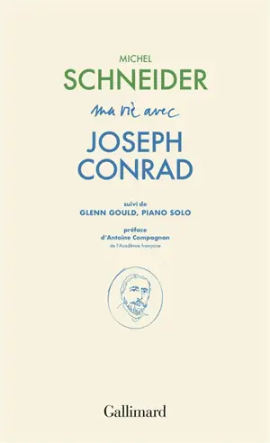 Ma vie avec Joseph Conrad. Glenn Gould, piano solo