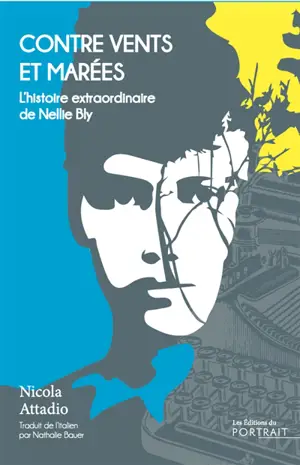Contre vents et marées : l'histoire extraordinaire de Nellie Bly