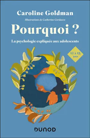 Pourquoi ? : petites leçons de psychologie pour les ados de 12 à 15 ans