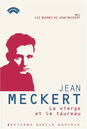 Les oeuvres de Jean Meckert. Vol. 10. La vierge et le taureau