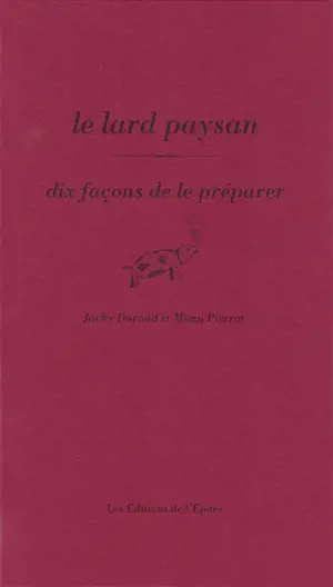Le lard paysan : dix façons de le préparer