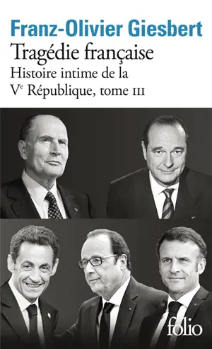 Histoire intime de la Ve République. Vol. 3. Tragédie française
