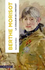 Berthe Morisot : la couleur de l'instant