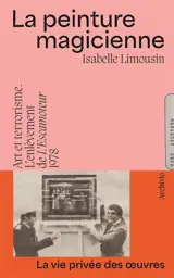 La peinture magicienne : art et terrorisme : l'enlèvement de L'Escamoteur, 1978