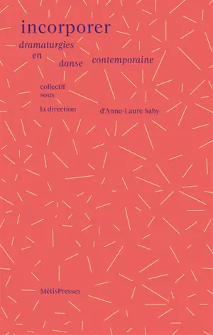 Incorporer : dramaturgies en danse contemporaine