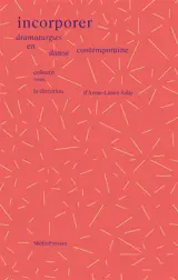 Incorporer : la dramaturgie en danse contemporaine