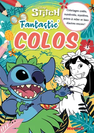 Disney Stitch : Fantastic' Colos : Coloriages codés, numérotés, mystères, points à relier et bien d'autres encore !