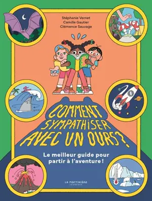 Comment sympathiser avec un ours ? : le meilleur guide pour partir à l'aventure !