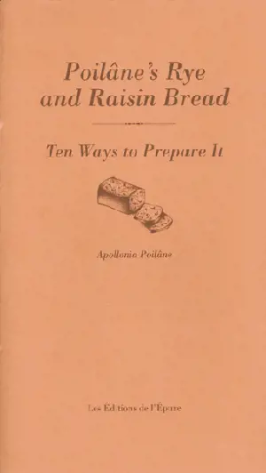 Poilâne's rye and raisin bread : ten ways to prepare it