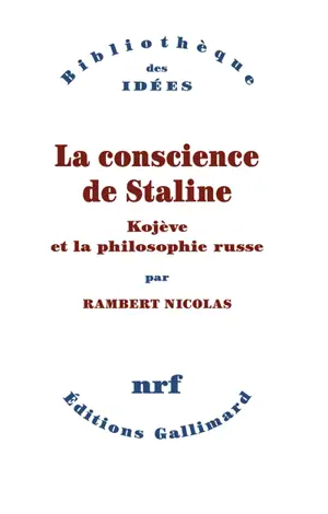 La conscience de Staline : Kojève et la philosophie russe