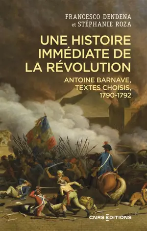 Une histoire immédiate de la Révolution : Antoine Barnave, textes choisis, 1790-1792