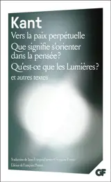 Vers la paix perpétuelle. Que signifie s'orienter dans la pensée ?. Qu'est-ce que les Lumières ?