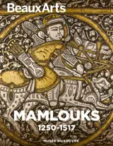 Mamlouks, 1250-1517 : musée du Louvre