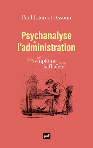 Psychanalyse de l'administration : le symptôme kafkaïen