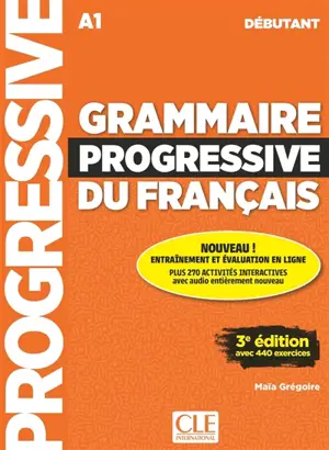 Grammaire progressive du français : A1 débutant : avec 440 exercices