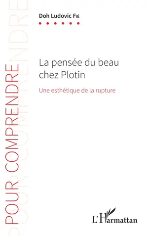 La pensée du beau chez Plotin : une esthétique de la rupture