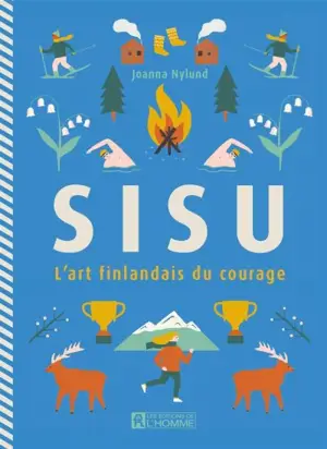 Sisu : l'art finlandais du courage