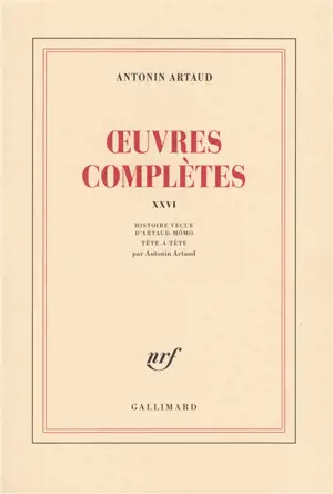 Oeuvres complètes. Vol. 26. Histoire vécue d'Artaud-Mômo : tête-à-tête