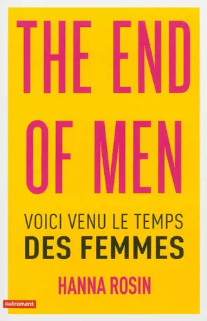 The end of men : voici venu le temps des femmes