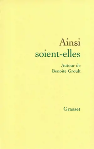 Ainsi soient-elles : autour de Benoîte Groult : actes du colloque, juin 2000, Société des gens de lettres