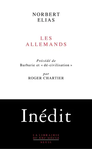 Les Allemands : luttes de pouvoir et développement de l'habitus aux XIXe et XXe siècles. Barbarie et dé-civilisation