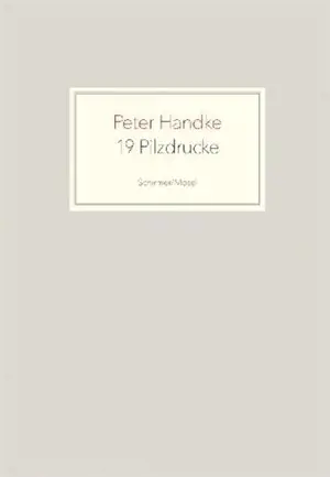 Peter Handke 19 Pilzdrucke