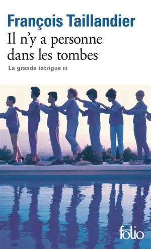 La grande intrigue. Vol. 3. Il n'y a personne dans les tombes