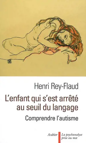 L'enfant qui s'est arrêté au seuil du langage : comprendre l'autisme
