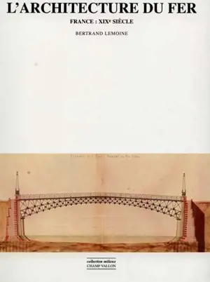 L'architecture du fer : France, XIXe siècle