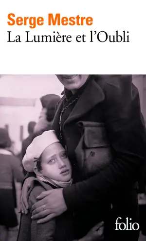 LA LUMIERE ET L'OUBLI -FOLIO-