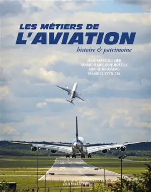 Les métiers de l'aviation : histoire & patrimoine