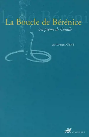 La boucle de Bérénice : un poème de Catulle