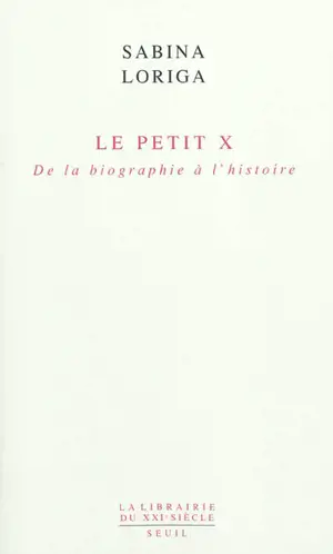 Le petit x : de la biographie à l'histoire