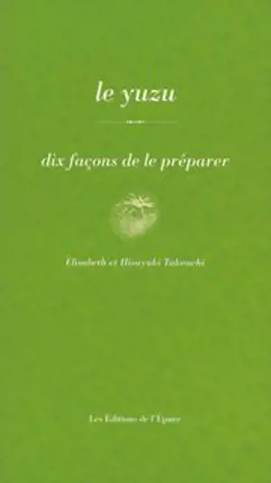 Le yuzu, dix façons de le préparer