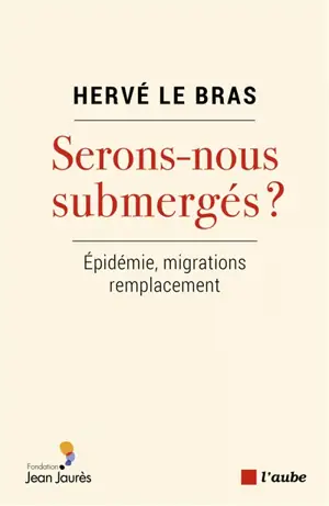 Serons-nous submergés ? : épidémie, migrations, remplacement