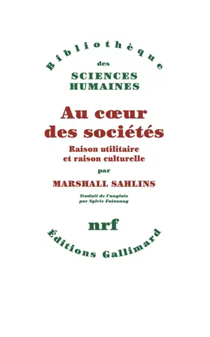 Au coeur des sociétés : raison utilitaire et raison culturelle