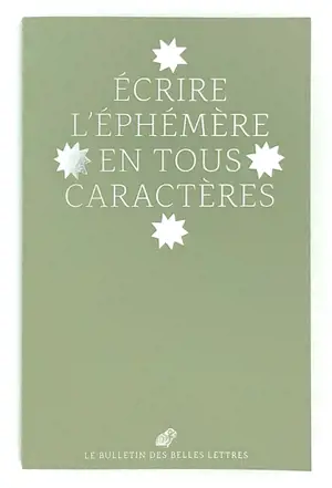 Bulletin des Belles lettres, n° 2. Ecrire l'éphémère en tous caractères